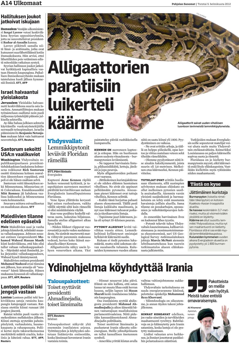 Hän arvioi, ettei lähettiläiden pois vetäminen edistä mitenkään ratkaisun syntyä. Syyrian hallinnon joukot jatkoivat hyökkäystä kapinallisia vastaan Homsin kaupungissa.