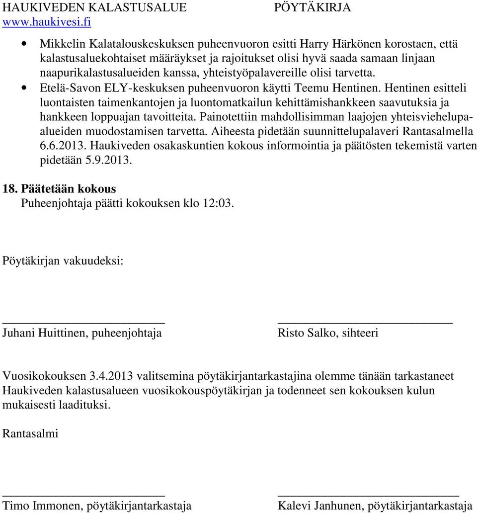 Hentinen esitteli luontaisten taimenkantojen ja luontomatkailun kehittämishankkeen saavutuksia ja hankkeen loppuajan tavoitteita.