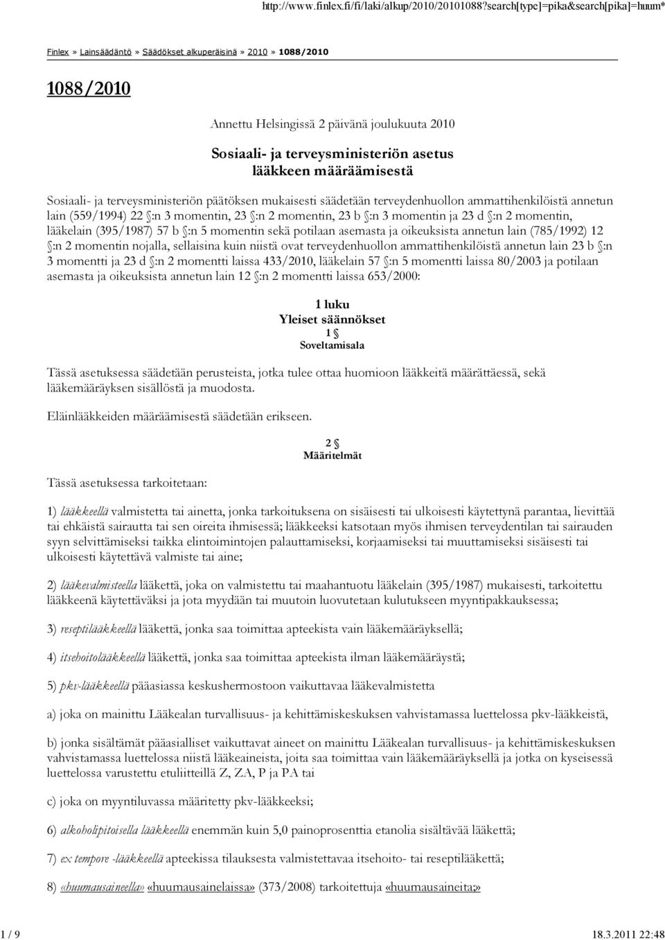 Sosiaali- ja terveysministeriön päätöksen mukaisesti säädetään terveydenhuollon ammattihenkilöistä annetun lain (559/1994) 22 :n 3 momentin, 23 :n 2 momentin, 23 b :n 3 momentin ja 23 d :n 2