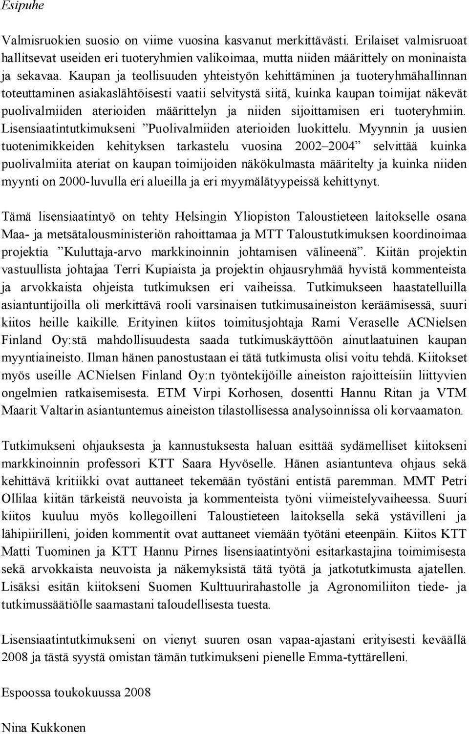 niiden sijoittamisen eri tuoteryhmiin. Lisensiaatintutkimukseni Puolivalmiiden aterioiden luokittelu.