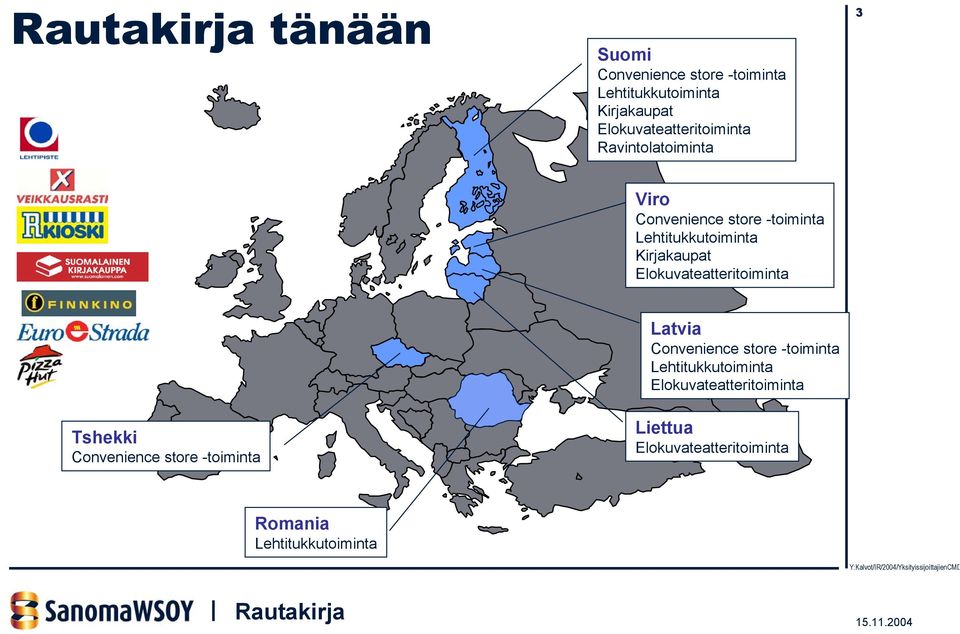 Lehtitukkutoiminta Kirjakaupat Elokuvateatteritoiminta Latvia Convenience store -toiminta