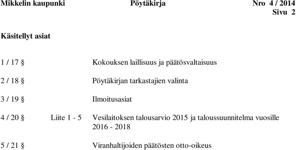 valinta 3 / 19 Ilmoitusasiat 4 / 20 Liite 1-5 Vesilaitoksen talousarvio 2015