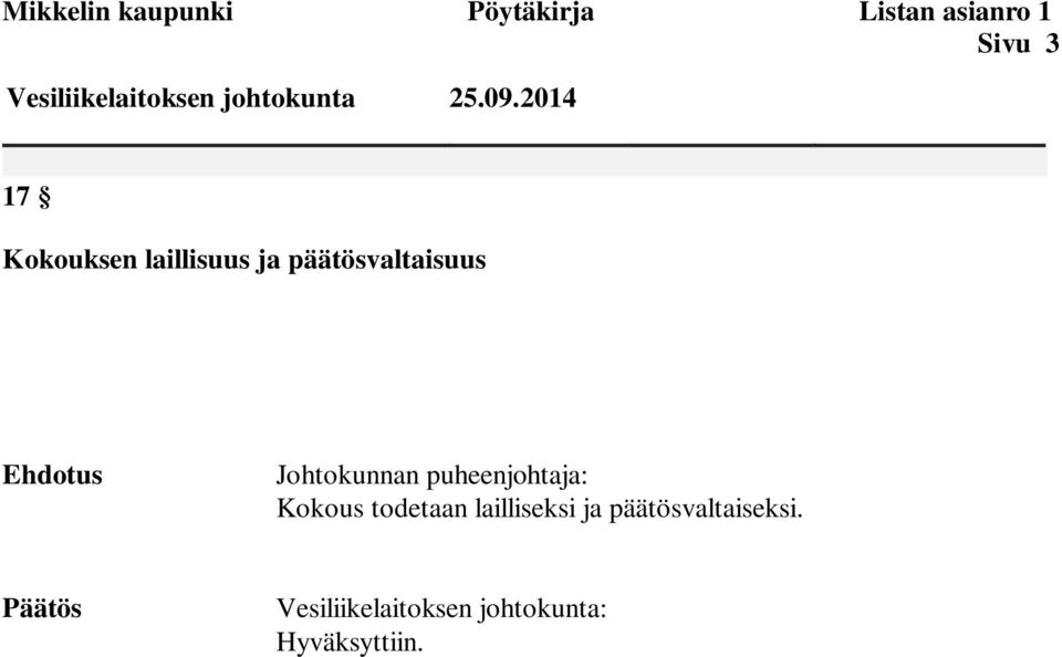 2014 17 Kokouksen laillisuus ja päätösvaltaisuus Ehdotus Johtokunnan