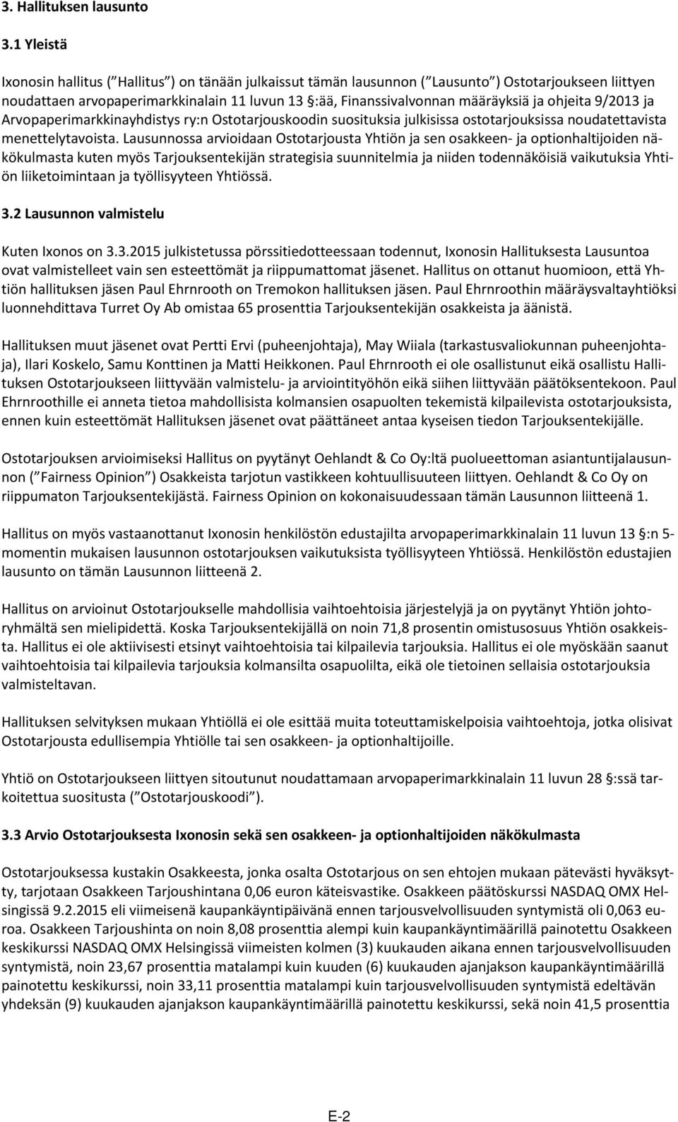 ohjeita 9/2013 ja Arvopaperimarkkinayhdistys ry:n Ostotarjouskoodin suosituksia julkisissa ostotarjouksissa noudatettavista menettelytavoista.