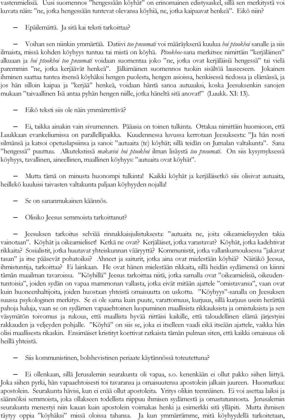 Datiivi too pneumati voi määräyksenä kuulua hoi ptookhoi sanalle ja siis ilmaista, missä kohden köyhyys tuntuu tai mistä on köyhä.