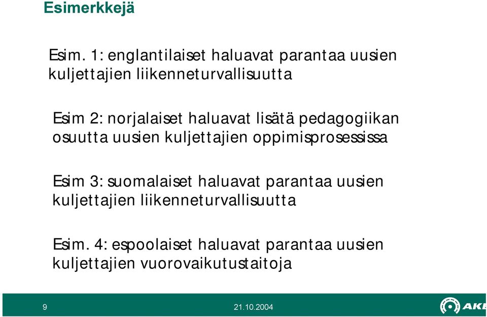 norjalaiset haluavat lisätä pedagogiikan osuutta uusien kuljettajien oppimisprosessissa