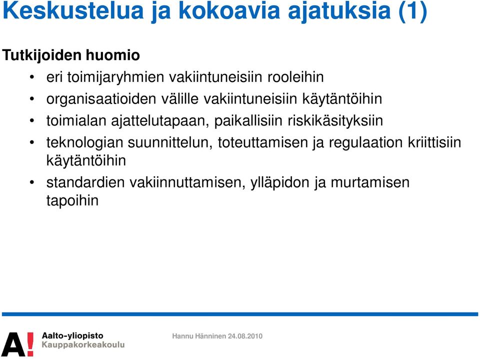 toimialan ajattelutapaan, paikallisiin riskikäsityksiin teknologian suunnittelun,