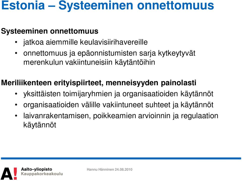 erityispiirteet, menneisyyden painolasti yksittäisten toimijaryhmien ja organisaatioiden käytännöt