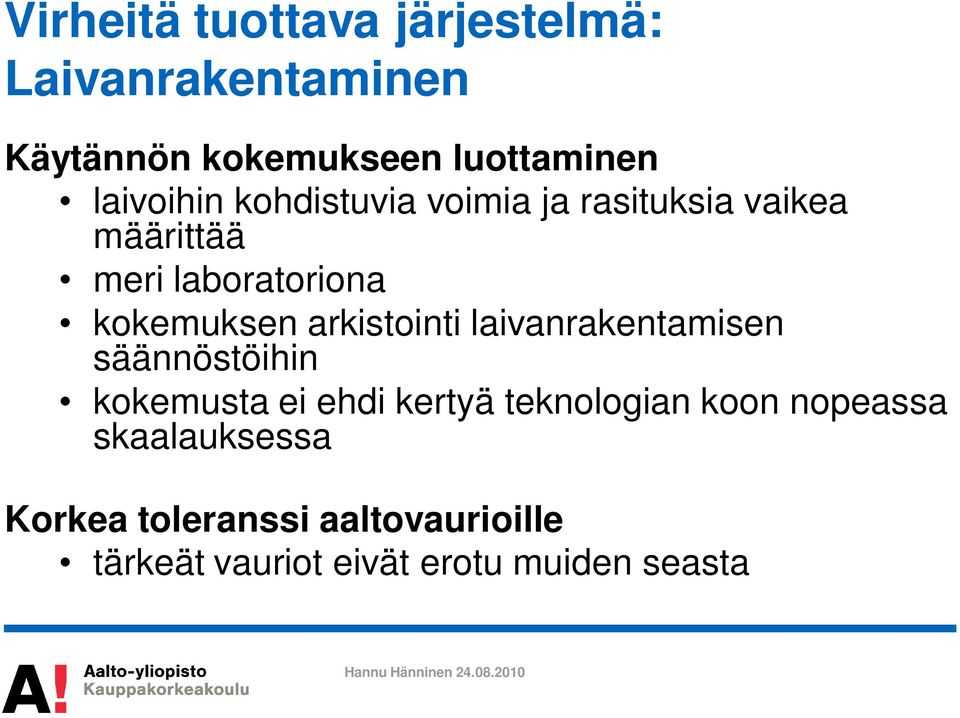 arkistointi laivanrakentamisen säännöstöihin kokemusta ei ehdi kertyä teknologian koon