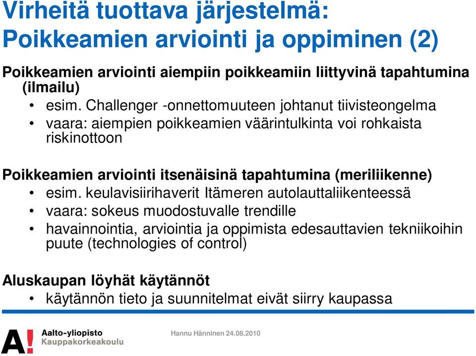 itsenäisinä tapahtumina (meriliikenne) esim.