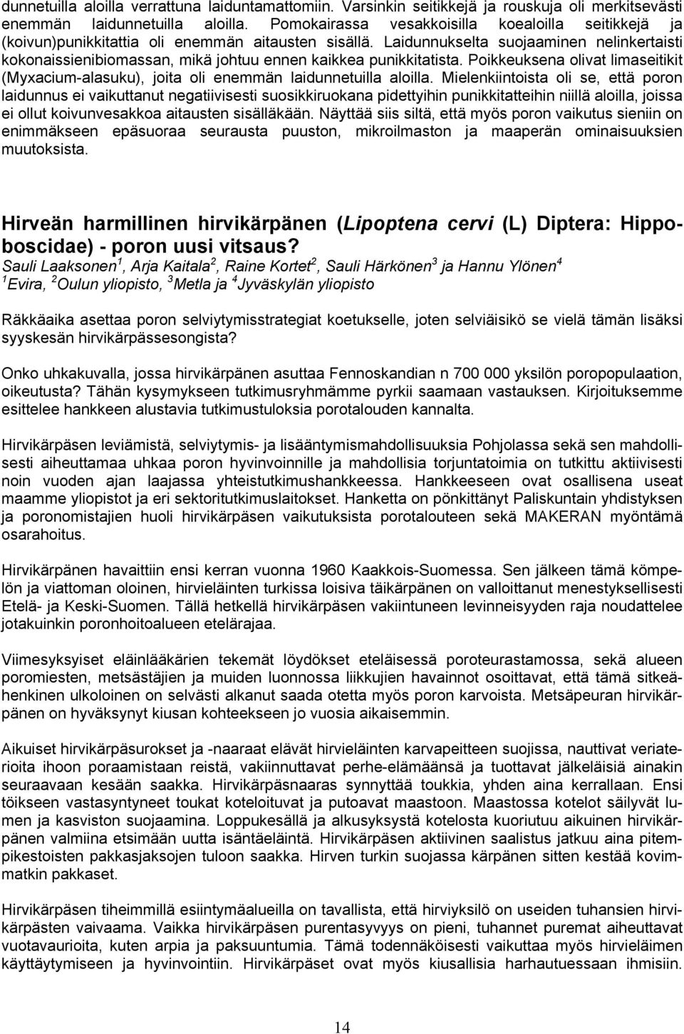Laidunnukselta suojaaminen nelinkertaisti kokonaissienibiomassan, mikä johtuu ennen kaikkea punikkitatista.