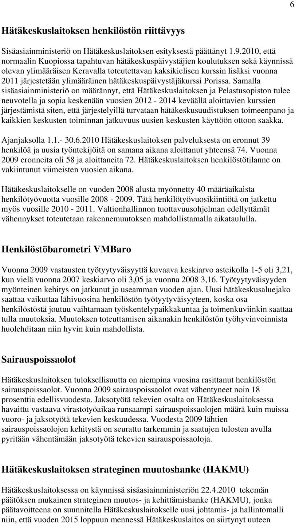 ylimääräinen hätäkeskuspäivystäjäkurssi Porissa.