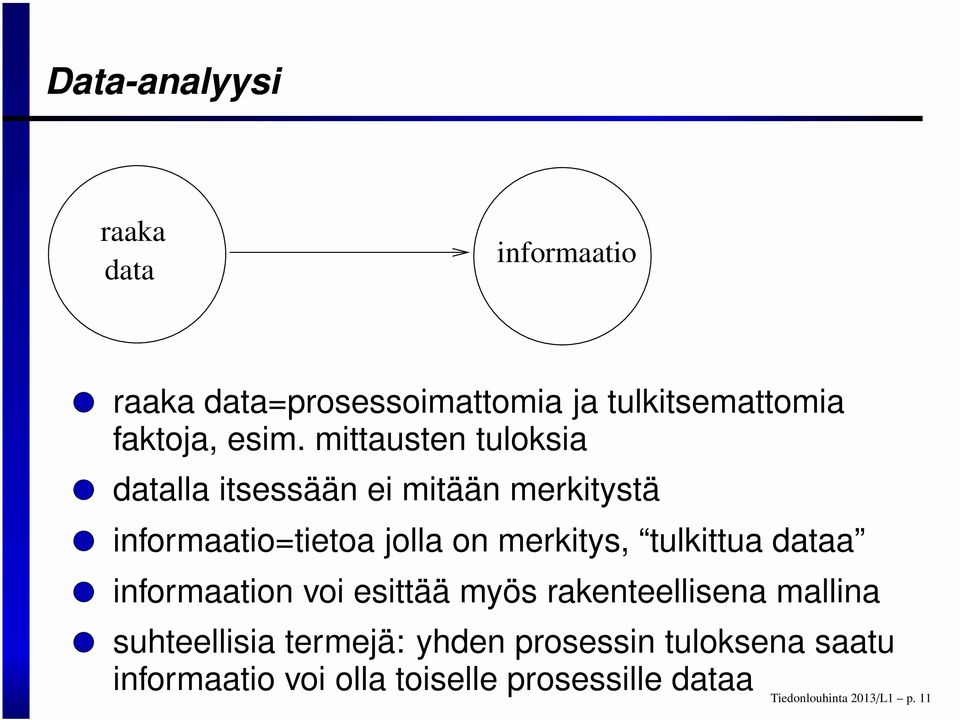 tulkittua dataa informaation voi esittää myös rakenteellisena mallina suhteellisia termejä: yhden