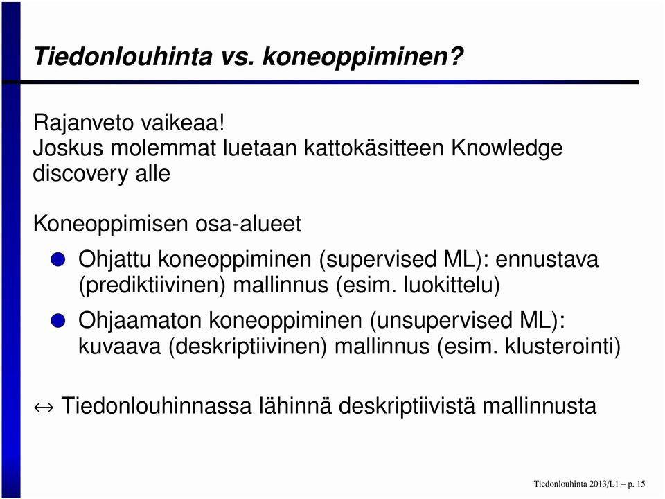 koneoppiminen (supervised ML): ennustava (prediktiivinen) mallinnus (esim.