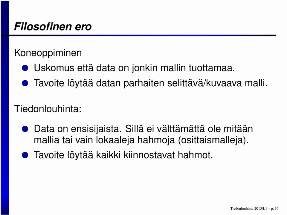 Tiedonlouhinta: Data on ensisijaista.