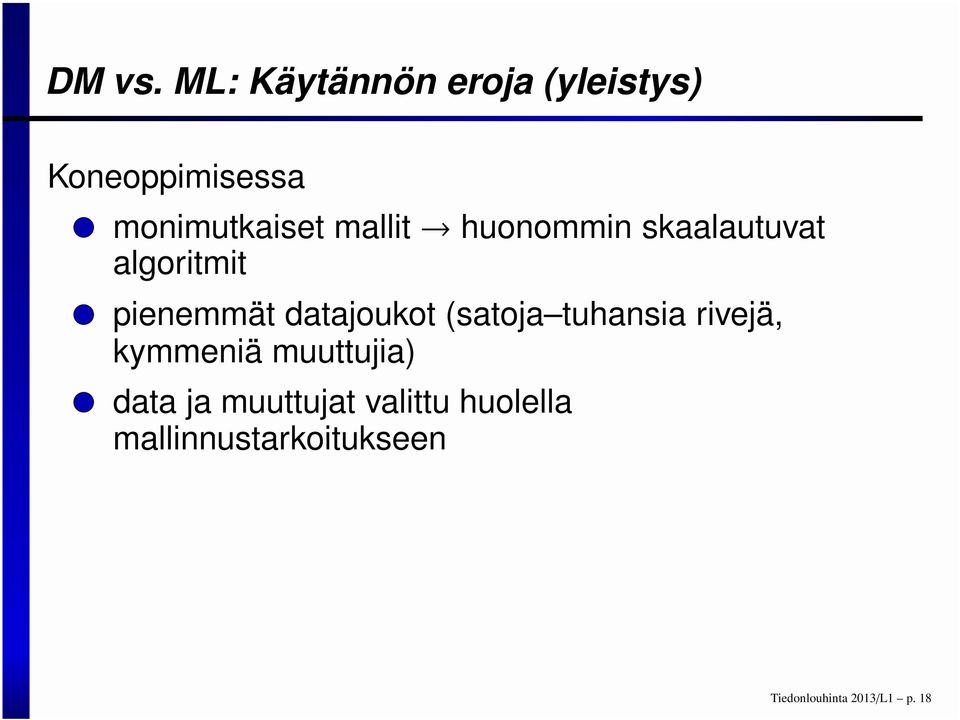 mallit huonommin skaalautuvat algoritmit pienemmät datajoukot