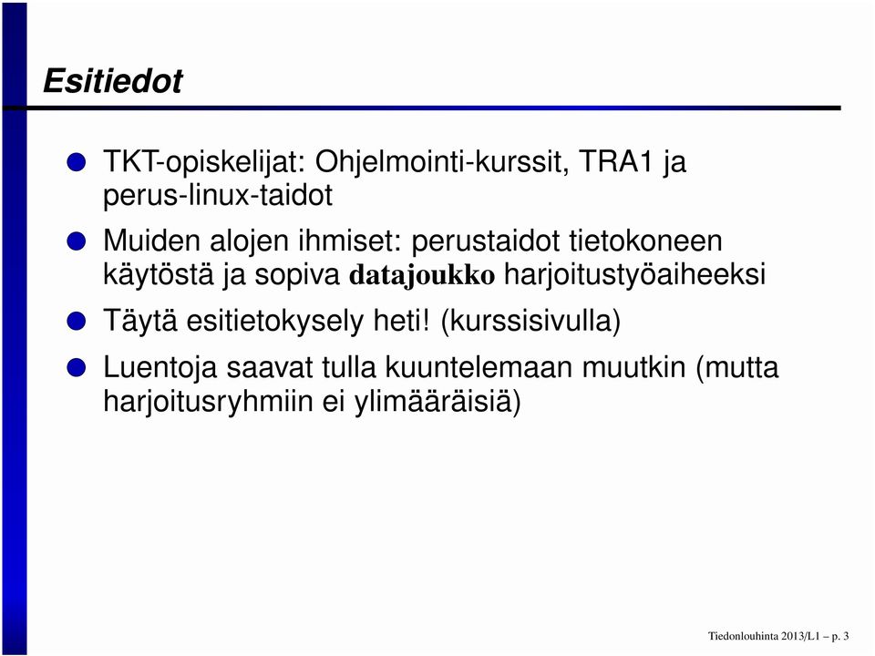 harjoitustyöaiheeksi Täytä esitietokysely heti!