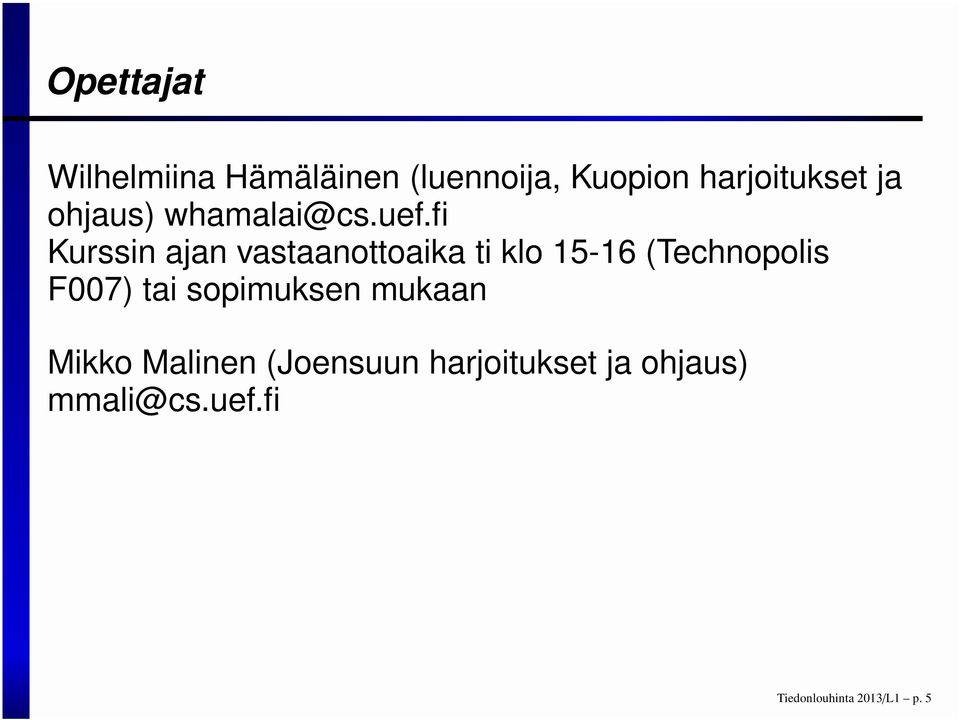 fi Kurssin ajan vastaanottoaika ti klo 15-16 (Technopolis F007) tai