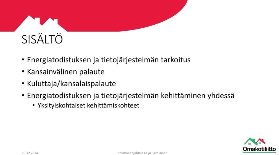 Kuluttaja/kansalaispalaute Energiatodistuksen ja