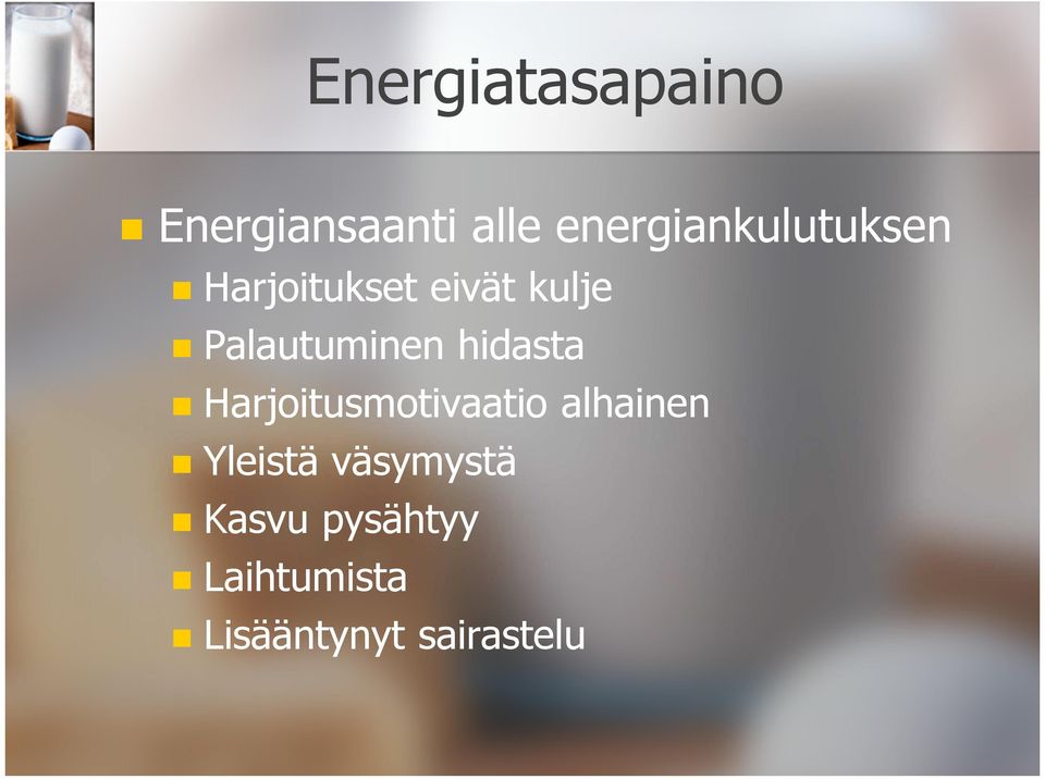 Palautuminen hidasta Harjoitusmotivaatio alhainen