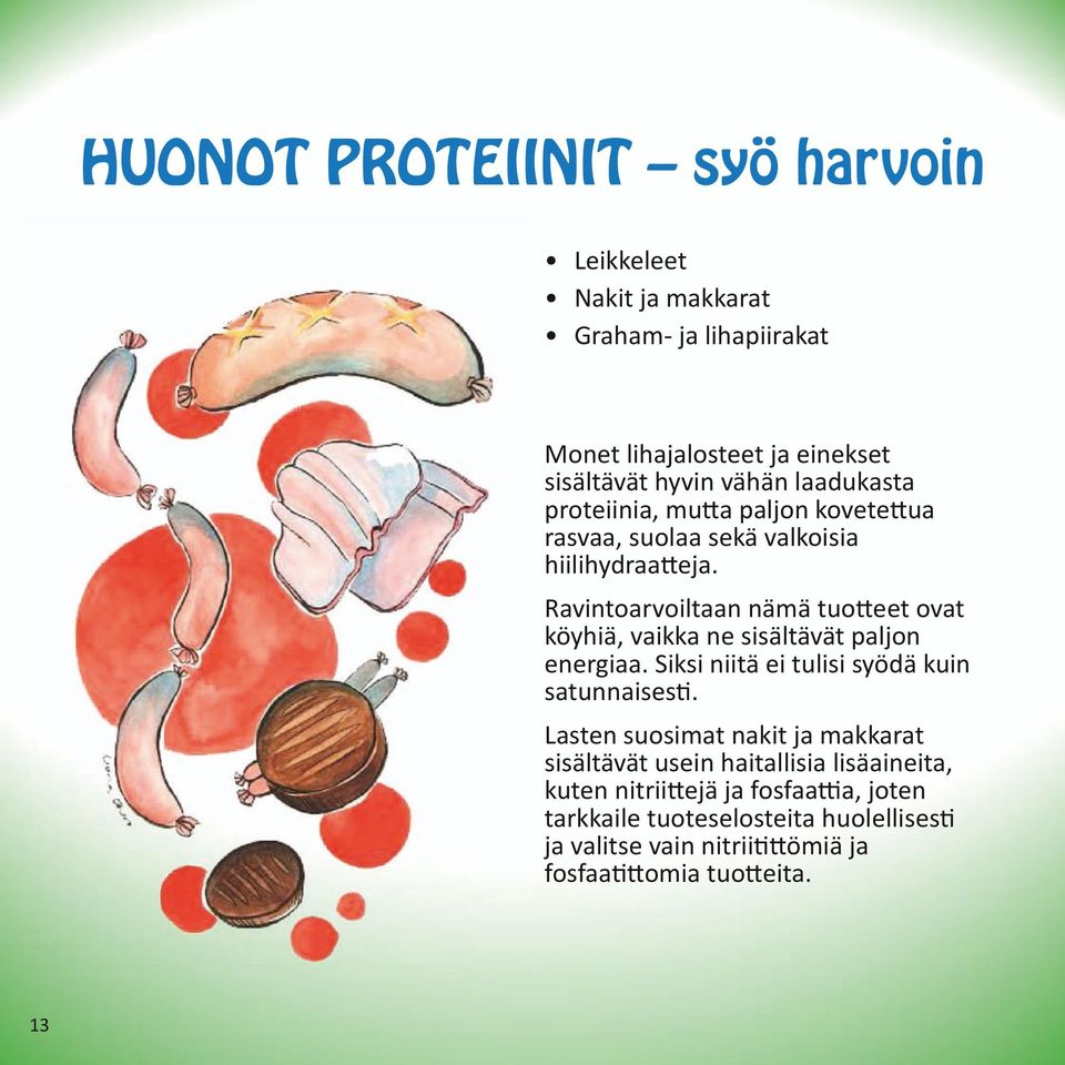 Rvtorvolt ämä tuotteet ovt köyhä, vkk e ssältävät pljo eerg. Sks tä e tuls syödä ku stusest.