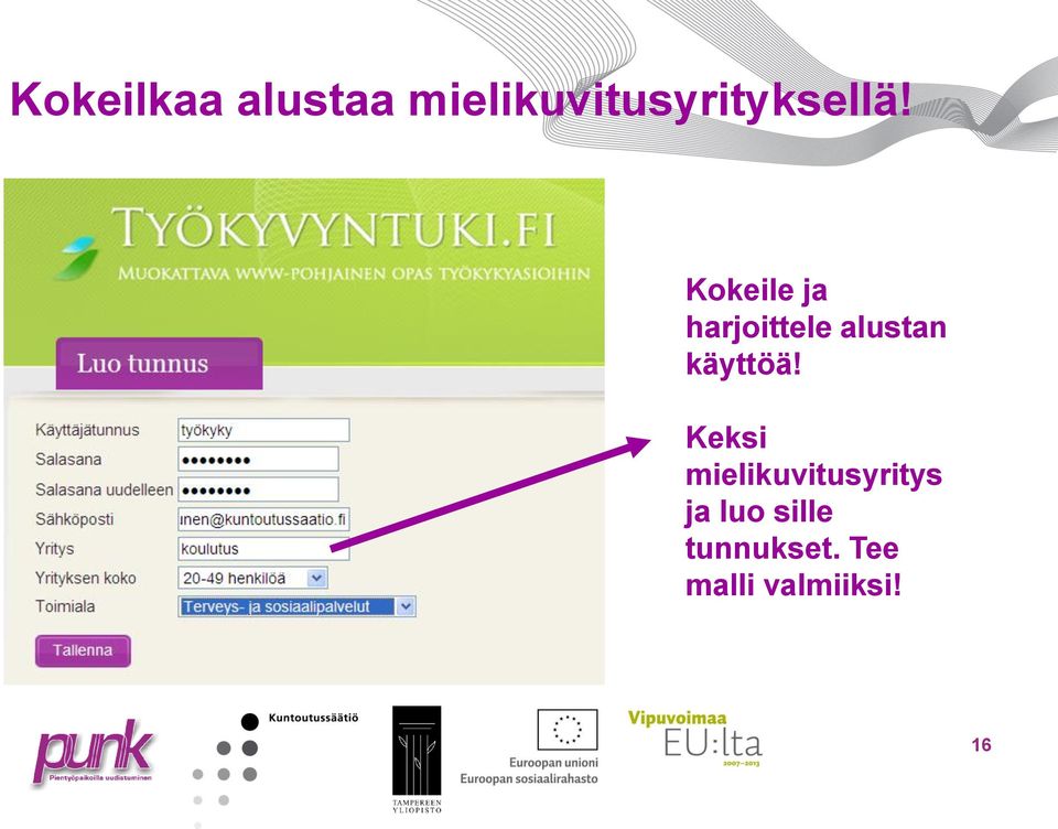 Kokeile ja harjoittele alustan käyttöä!