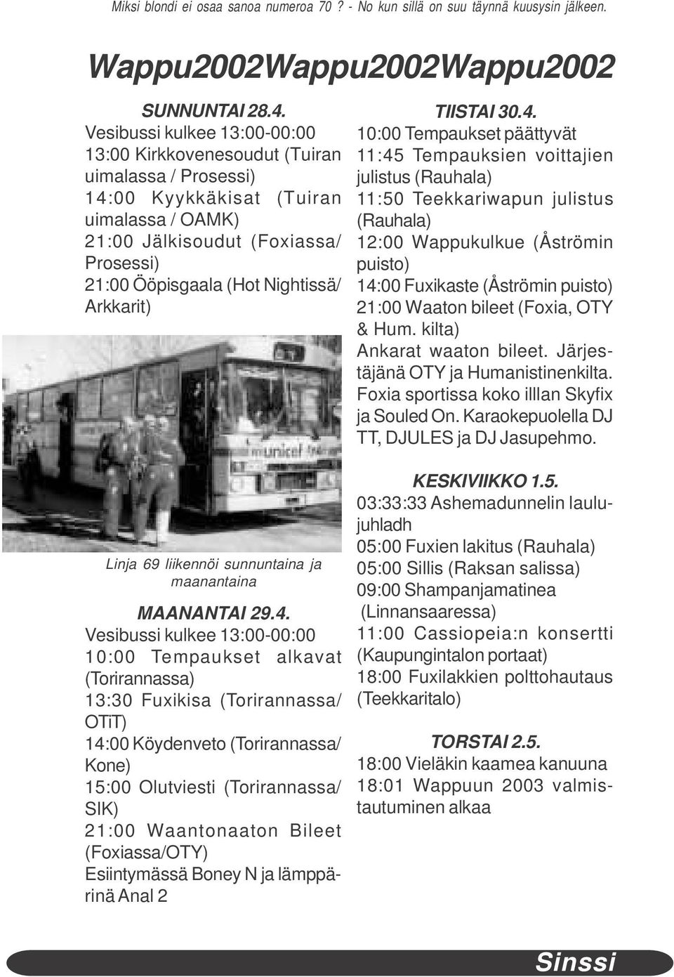 Arkkarit) Linja 69 liikennöi sunnuntaina ja maanantaina MAANANTAI 29.4.