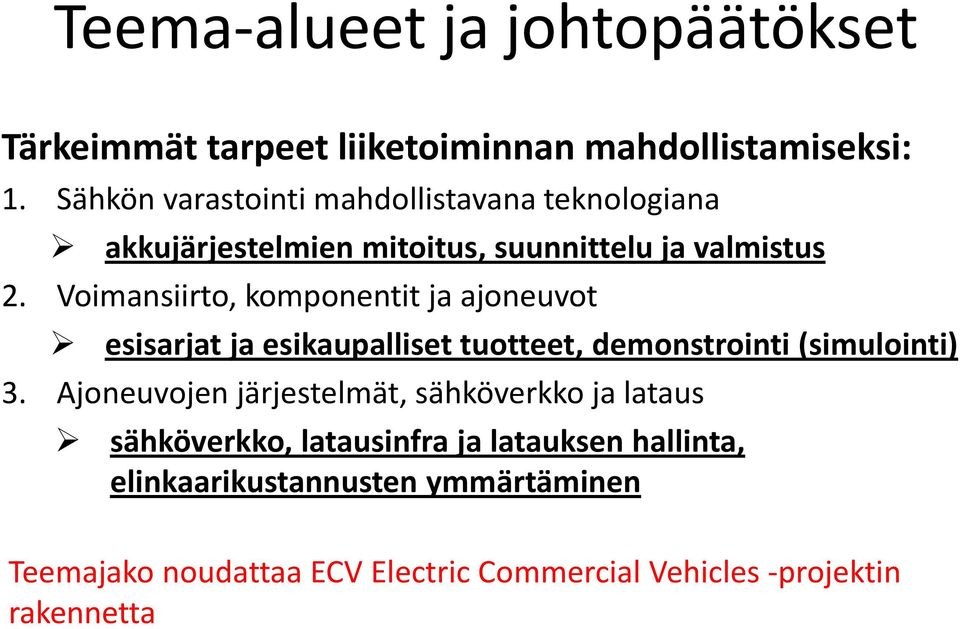 Voimansiirto, komponentit ja ajoneuvot esisarjat ja esikaupalliset tuotteet, demonstrointi (simulointi) 3.