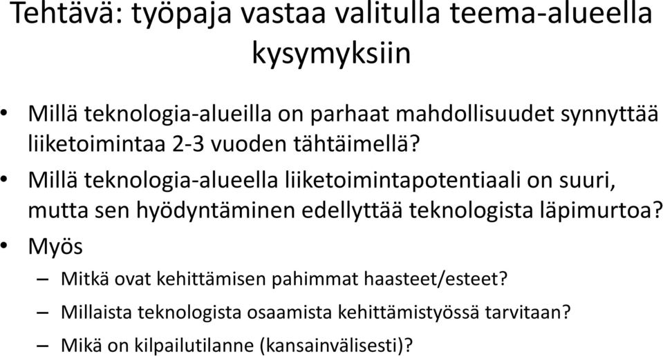 Millä teknologia-alueella liiketoimintapotentiaali on suuri, mutta sen hyödyntäminen edellyttää teknologista