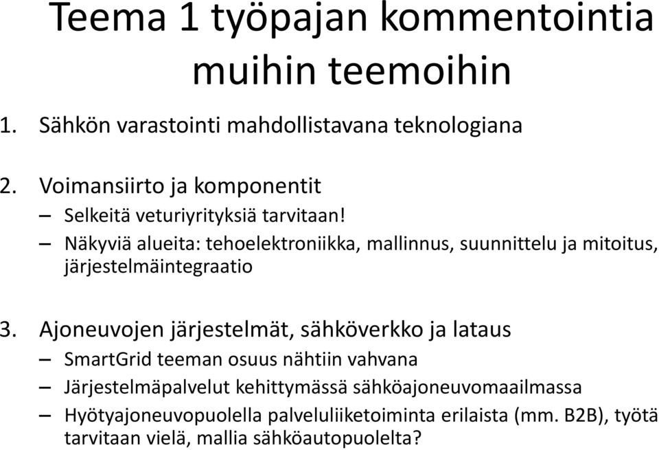 Näkyviä alueita: tehoelektroniikka, mallinnus, suunnittelu ja mitoitus, järjestelmäintegraatio 3.