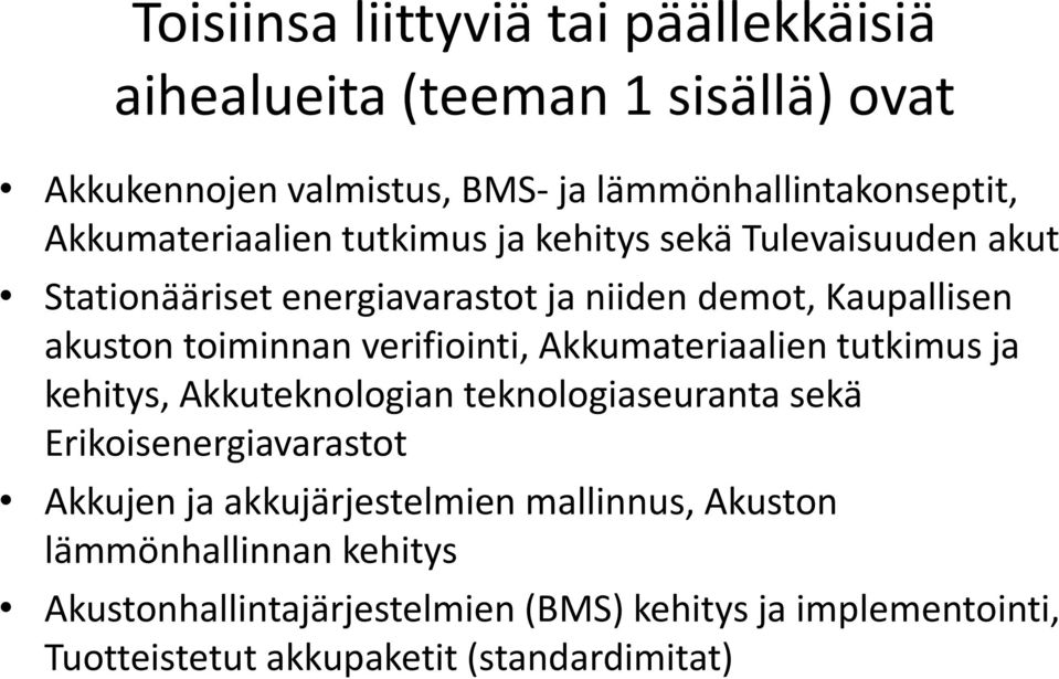 verifiointi, Akkumateriaalien tutkimus ja kehitys, Akkuteknologian teknologiaseuranta sekä Erikoisenergiavarastot Akkujen ja