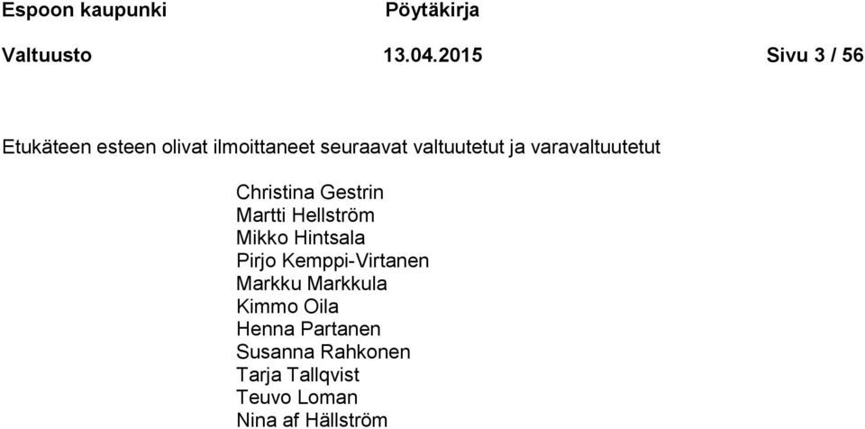 varavaltuutetut Christina Gestrin Martti Hellström Mikko Hintsala Pirjo