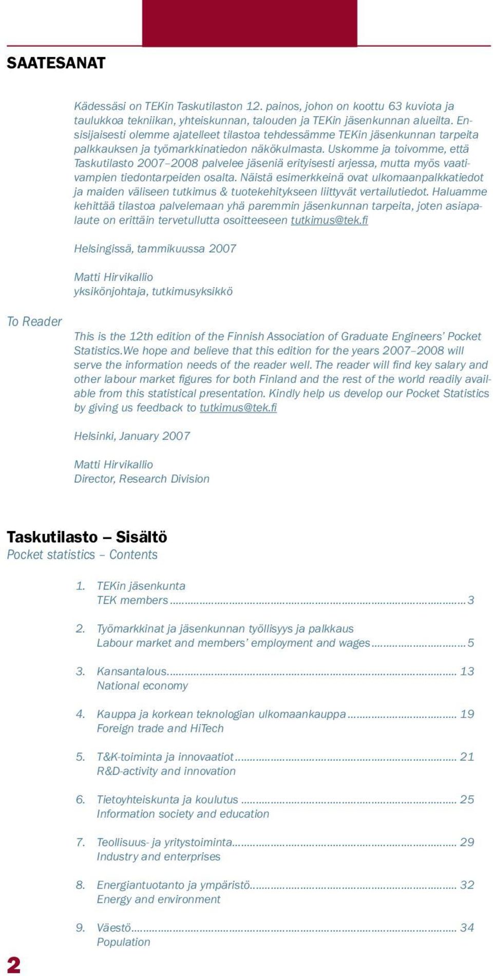 Uskomme ja toivomme, että Taskutilasto 27 28 palvelee jäseniä erityisesti arjessa, mutta myös vaativampien tiedontarpeiden osalta.