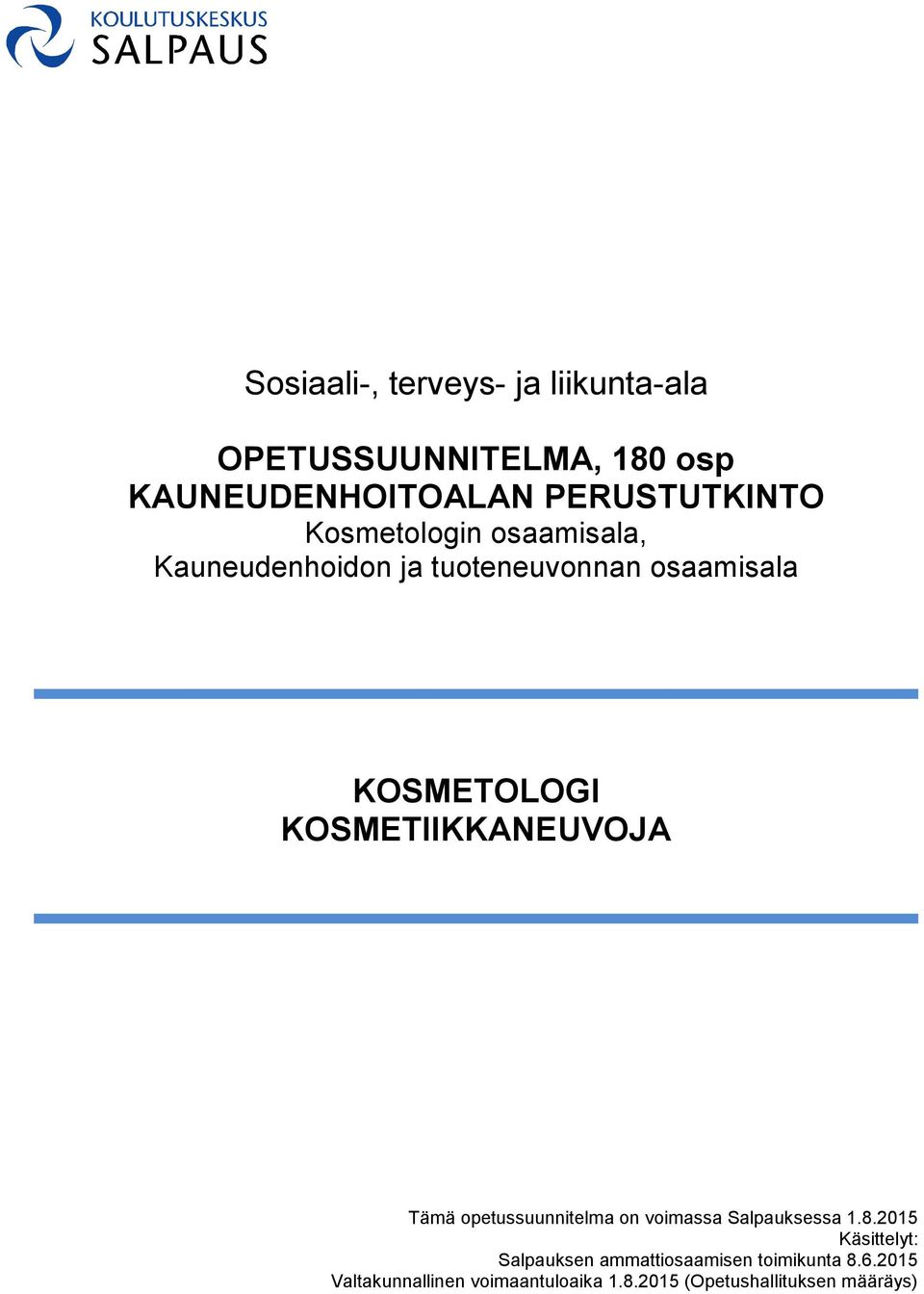 KOSMETIIKKANEUVOJA Tämä opetussuunnitelma on voimassa Salpauksessa 1.8.