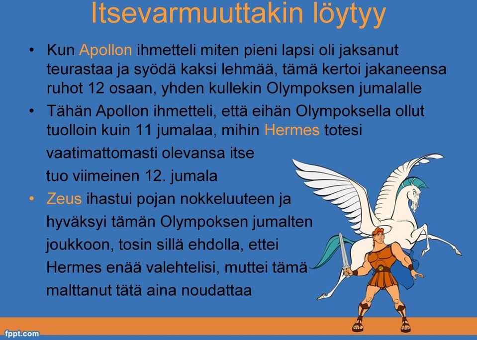 kuin 11 jumalaa, mihin Hermes totesi vaatimattomasti olevansa itse tuo viimeinen 12.