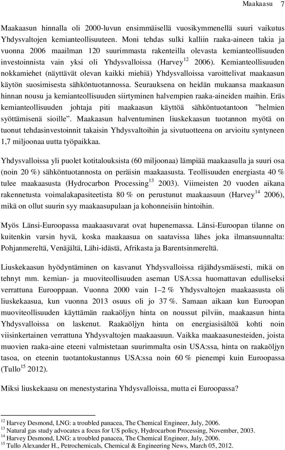 Kemianteollisuuden nokkamiehet (näyttävät olevan kaikki miehiä) Yhdysvalloissa varoittelivat maakaasun käytön suosimisesta sähköntuotannossa.