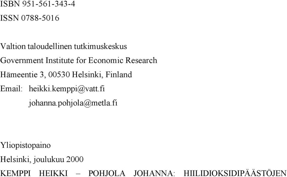 Finland Email: heikki.kemppi@vatt.fi johanna.pohjola@metla.