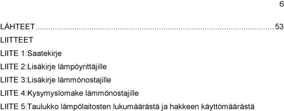 lämpöyrittäjille LIITE 3:Lisäkirje lämmönostajille