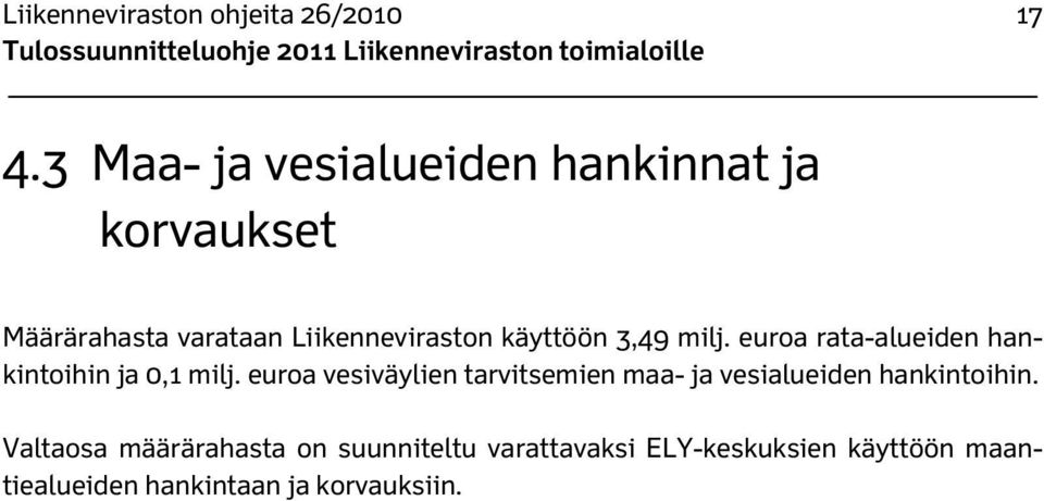 käyttöön 3,49 milj. euroa rata-alueiden hankintoihin ja 0,1 milj.