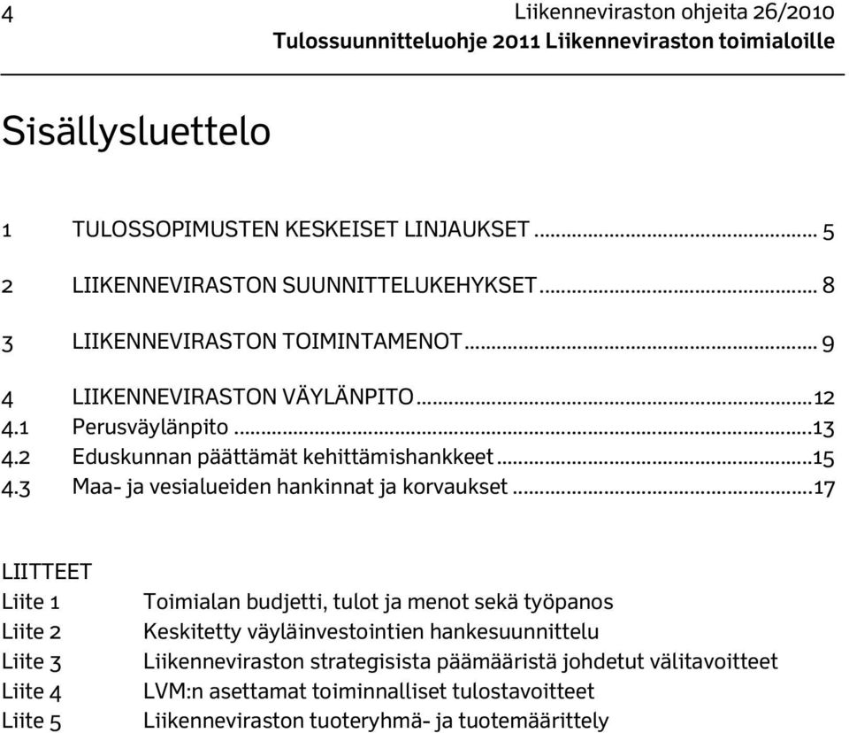 3 Maa- ja vesialueiden hankinnat ja korvaukset.