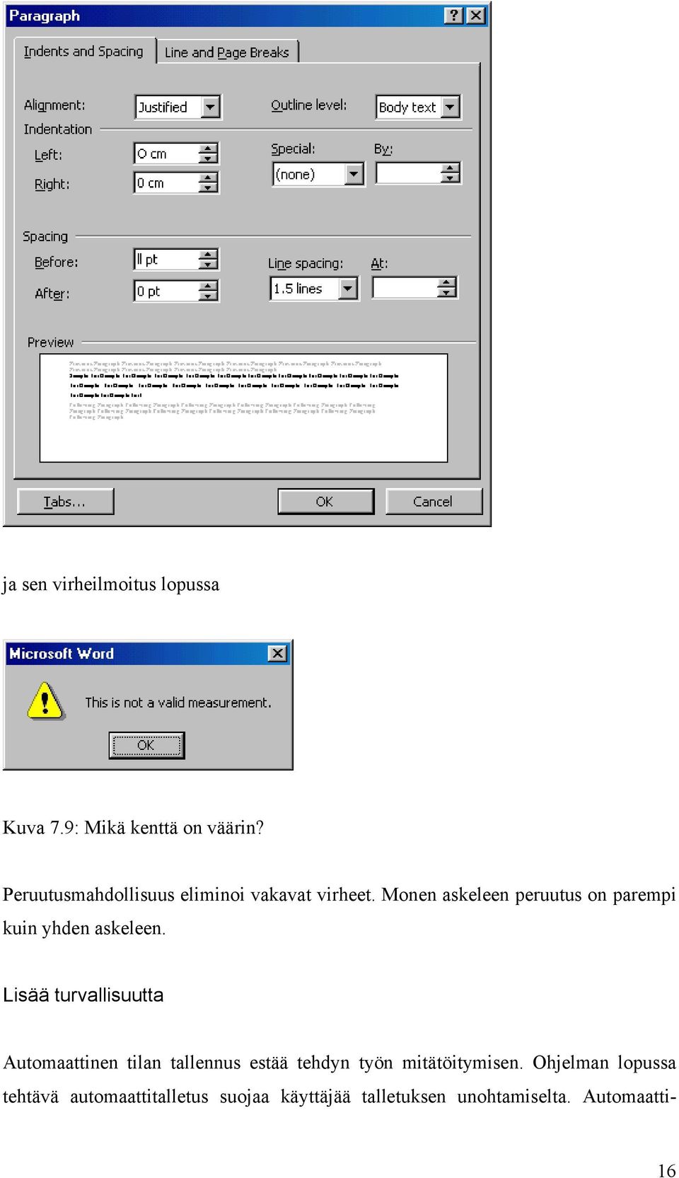 Monen askeleen peruutus on parempi kuin yhden askeleen.