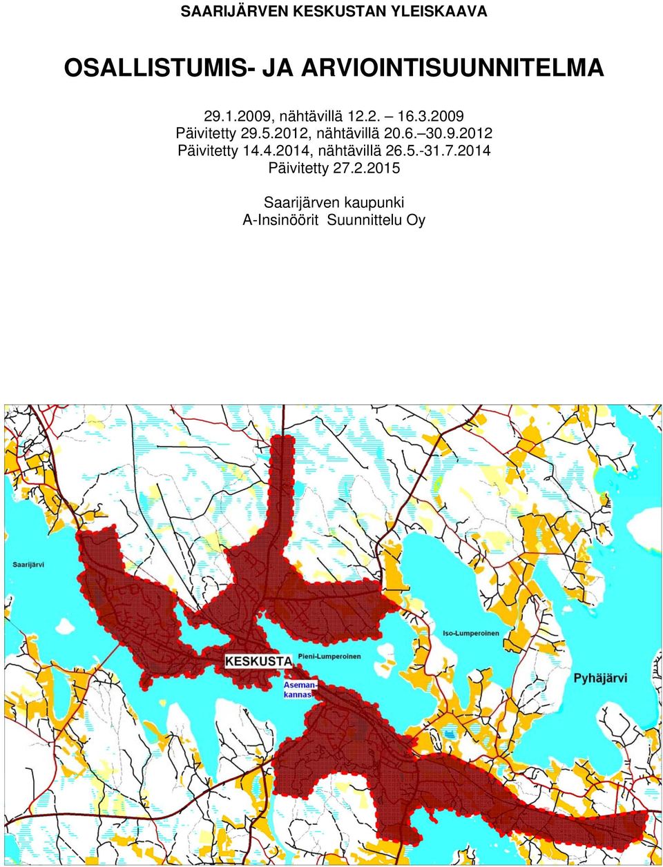 2009 Päivitetty 29.5.2012, nähtävillä 20.6. 30.9.2012 Päivitetty 14.