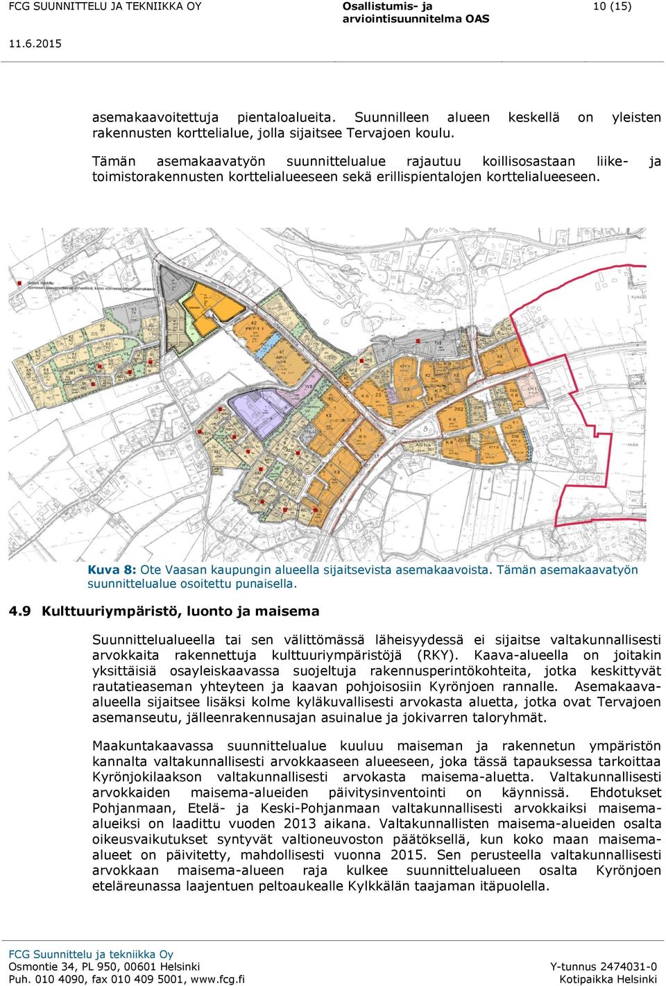 Kuva 8: Ote Vaasan kaupungin alueella sijaitsevista asemakaavoista. Tämän asemakaavatyön suunnittelualue osoitettu punaisella. 4.