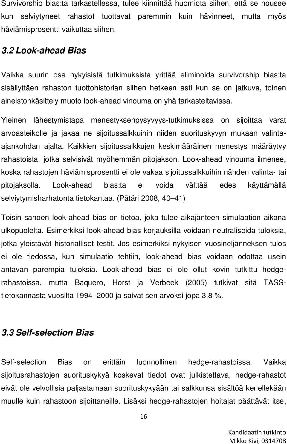 aineistonkäsittely muoto look-ahead vinouma on yhä tarkasteltavissa.