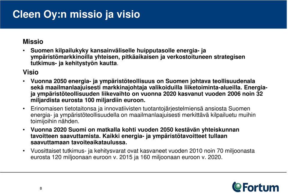 Energiaja ympäristöteollisuuden liikevaihto on vuonna 2020 kasvanut vuoden 2006 noin 32 miljardista eurosta 100 miljardiin euroon.