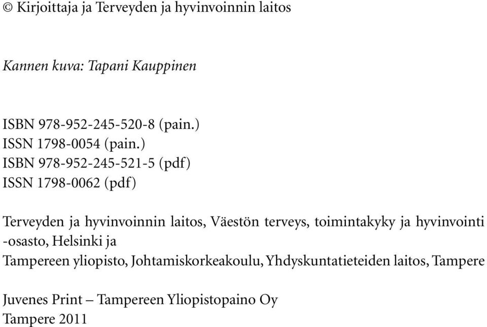 ) ISBN 978-952-245-521-5 (pdf) ISSN 1798-0062 (pdf) Terveyden ja hyvinvoinnin laitos, Väestön terveys,