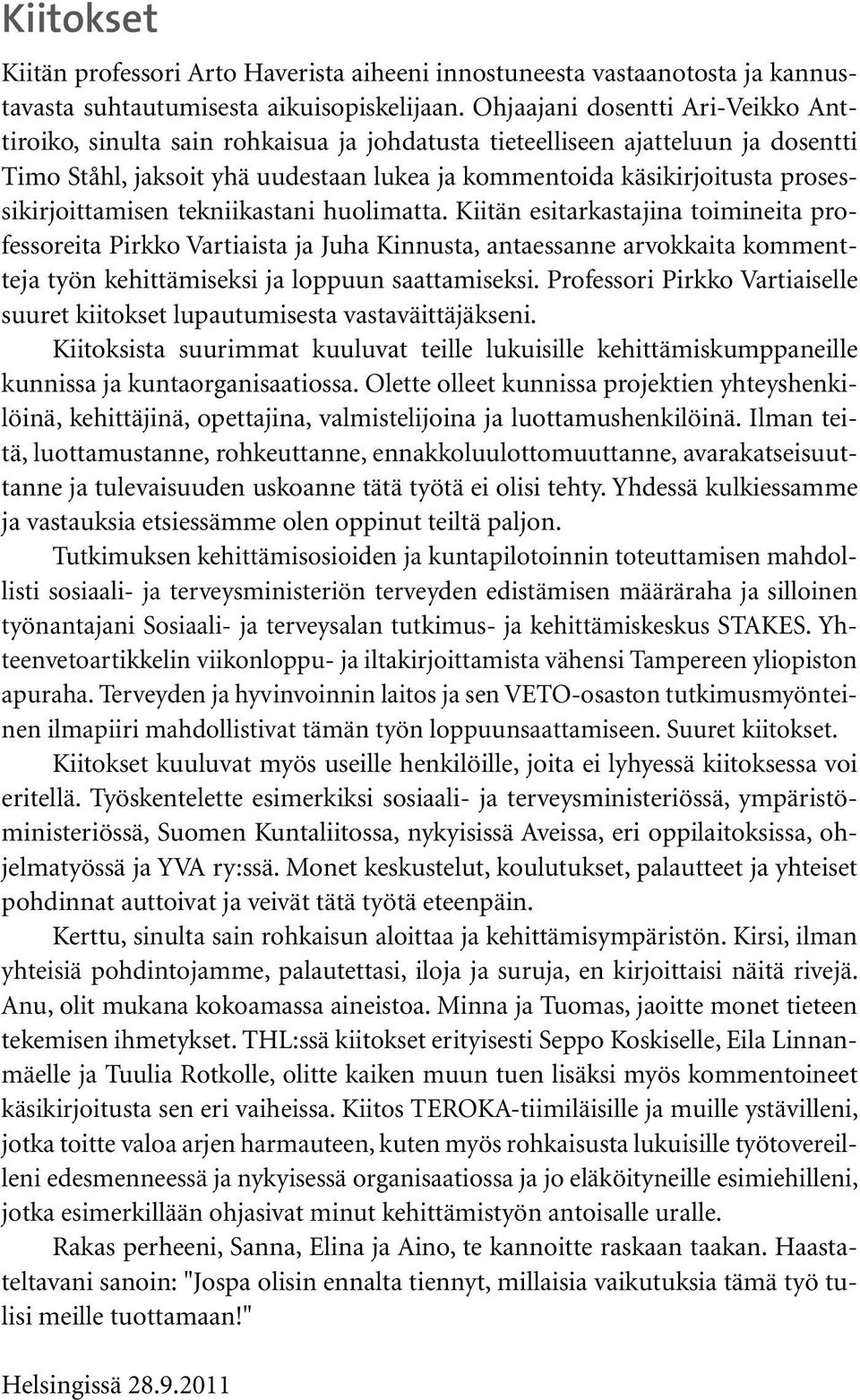 prosessikirjoittamisen tekniikastani huolimatta.