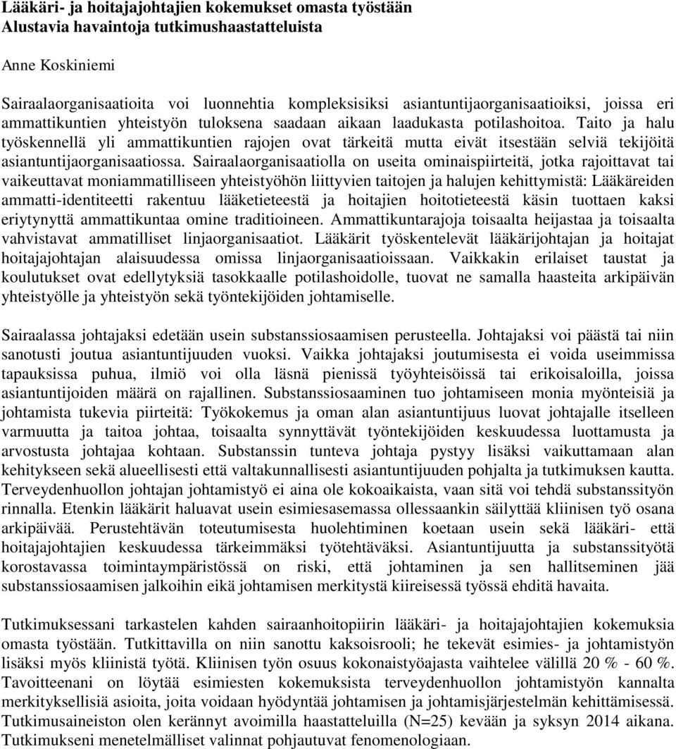 Taito ja halu työskennellä yli ammattikuntien rajojen ovat tärkeitä mutta eivät itsestään selviä tekijöitä asiantuntijaorganisaatiossa.