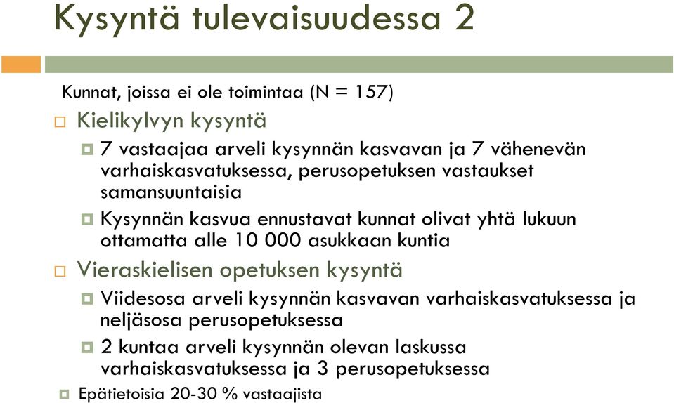 ottamatta alle 10 000 asukkaan kuntia Vieraskielisen opetuksen kysyntä Viidesosa arveli kysynnän kasvavan varhaiskasvatuksessa ja