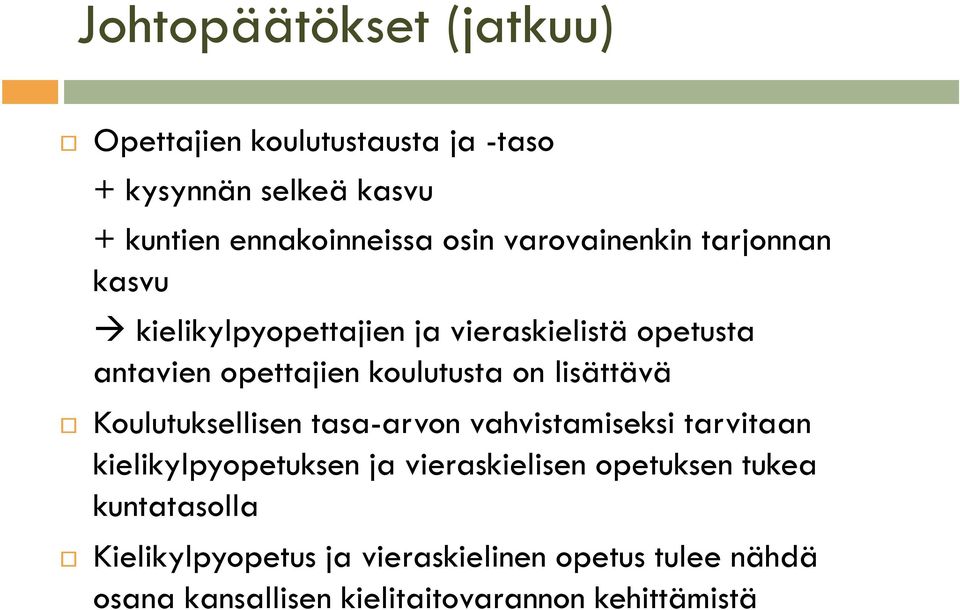 lisättävä Koulutuksellisen tasa-arvon vahvistamiseksi tarvitaan kielikylpyopetuksen ja vieraskielisen opetuksen